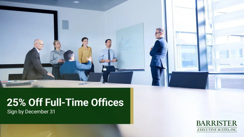 Barrister Suites Office Lease Six businesspeople having a meeting in a modern, bright office with large windows. A man stands by a whiteboard with charts. Green banner reads: 25% Off Full-Time Offices. Sign by December 31. Barrister Executive Suites logo.
