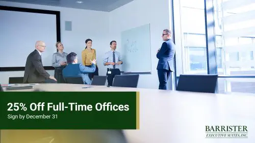 Barrister Suites Office Lease Six businesspeople having a meeting in a modern, bright office with large windows. A man stands by a whiteboard with charts. Green banner reads: 25% Off Full-Time Offices. Sign by December 31. Barrister Executive Suites logo.