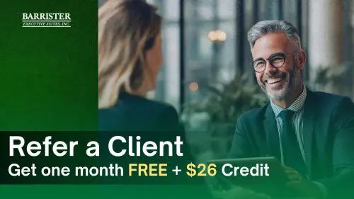 Barrister Suites Office Lease A smiling man in a suit talks to a woman across a table. Text reads: Refer a Client. Get one month FREE + $26 Credit. The Barrister Executive Suites, Inc. logo is in the top left corner.