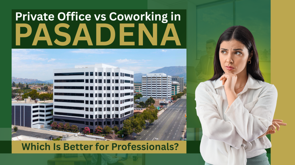 Barrister Suites Office Lease A woman looks thoughtful beside text reading Private Office vs Coworking in Pasadena. Which Is Better for Professionals? with an image of modern office buildings in Pasadena in the background.