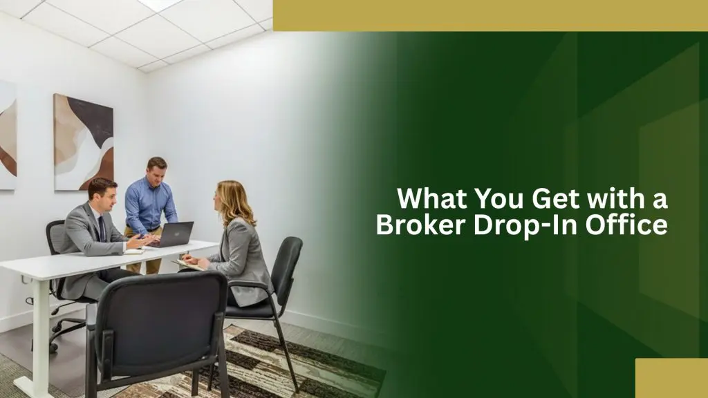 Barrister Suites Office Lease Three people are having a meeting in a modern office with abstract wall art. The right side of the image has a green overlay with the text: What You Get with a Broker Drop-In Office.