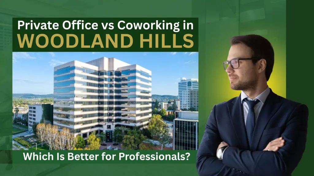 Barrister Suites Office Lease A businessman in a suit stands confidently beside a large office building. Text reads: “Private Office vs Coworking in WOODLAND HILLS. Which Is Better for Professionals?”.
