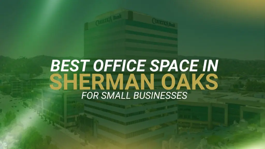 Barrister Suites Office Lease A tall office building with Comerica Bank signage, surrounded by trees and other buildings. Text overlay reads: Best Office Space in Sherman Oaks for Small Businesses. Green and yellow gradient effect.