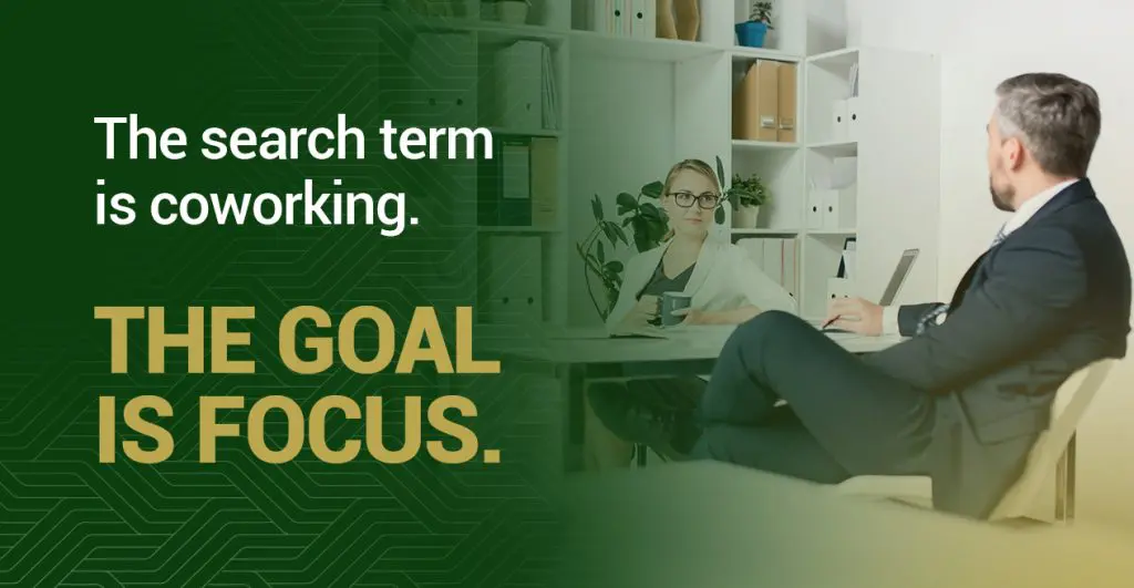 Barrister Suites Office Lease Two people in a modern office sit across from each other at a desk. Text reads: “The search term is coworking. The goal is focus.” Green and gold colors dominate the image.