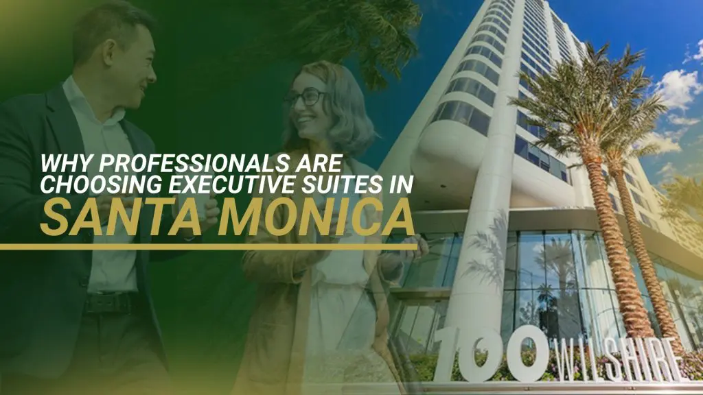 Barrister Suites Office Lease Two professionals talk and smile in front of a tall, modern building with palm trees. Text reads: Why professionals are choosing executive suites in Santa Monica. The building’s address, 100 Wilshire, is visible.