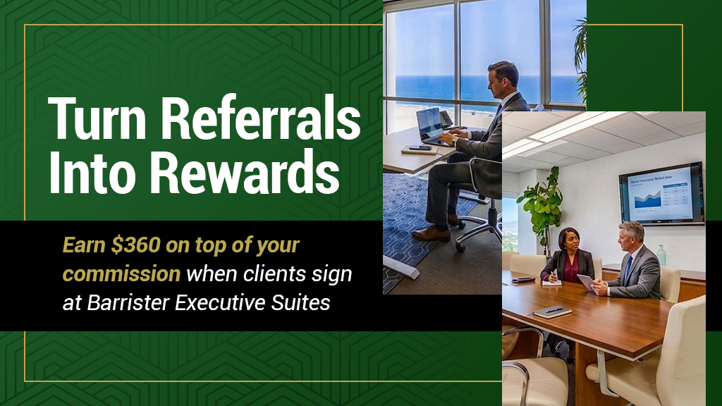 Barrister Suites Office Lease Promotional banner with the text Turn Referrals Into Rewards. Earn $360 on top of your commission when clients sign at Barrister Executive Suites, featuring businesspeople meeting in modern office settings.