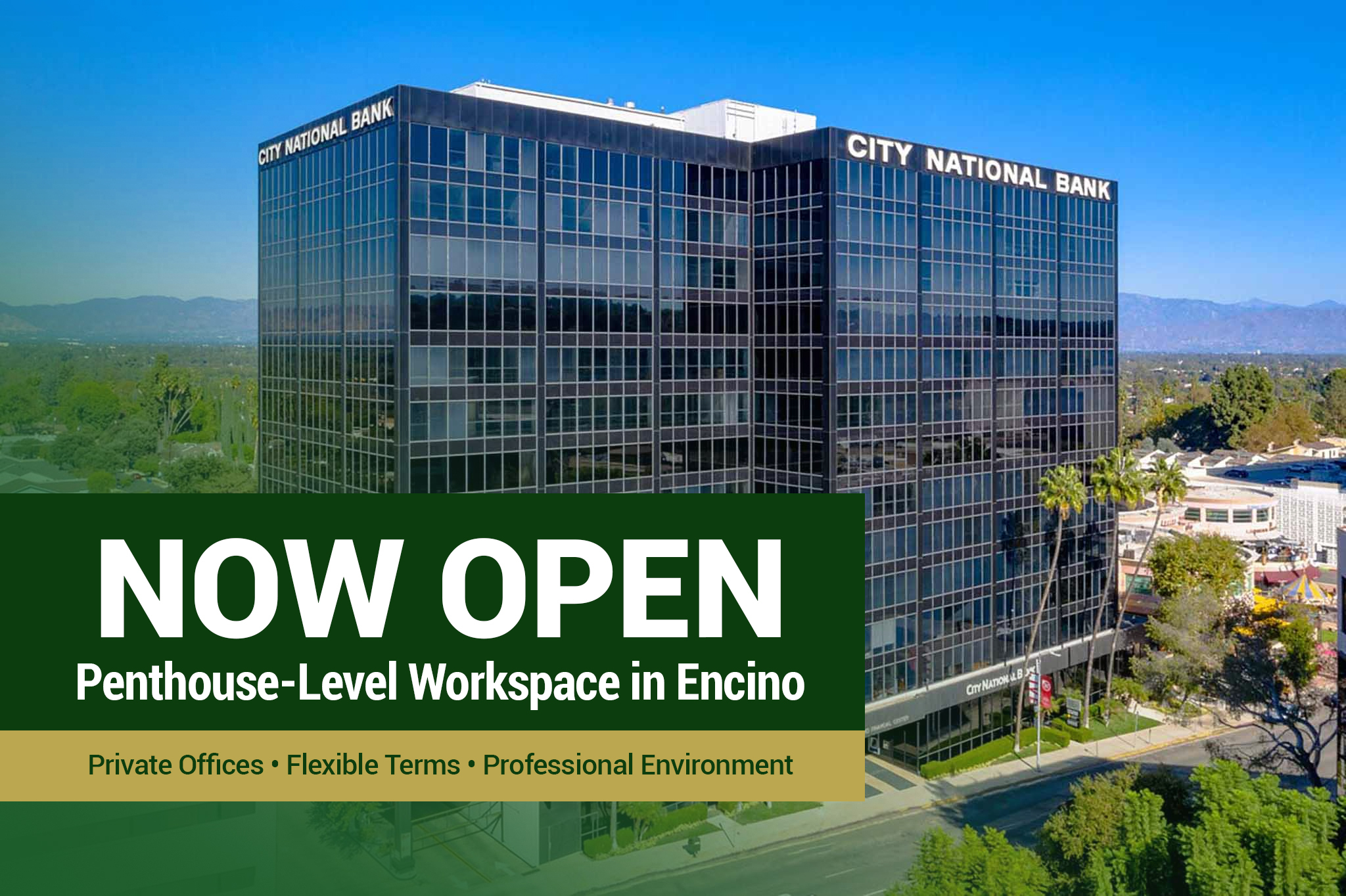 Barrister Suites Office Lease A glass office building labeled City National Bank with a banner reading NOW OPEN Penthouse-Level Workspace in Encino. Private Offices • Flexible Terms • Professional Environment. Trees and mountains are visible in the background.