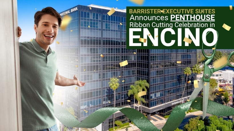 Barrister Suites Office Lease A smiling man stands on a balcony overlooking a modern glass office building. Text announces Barrister Executive Suites penthouse ribbon cutting celebration in Encino. Confetti and a large green ribbon with scissors are visible.