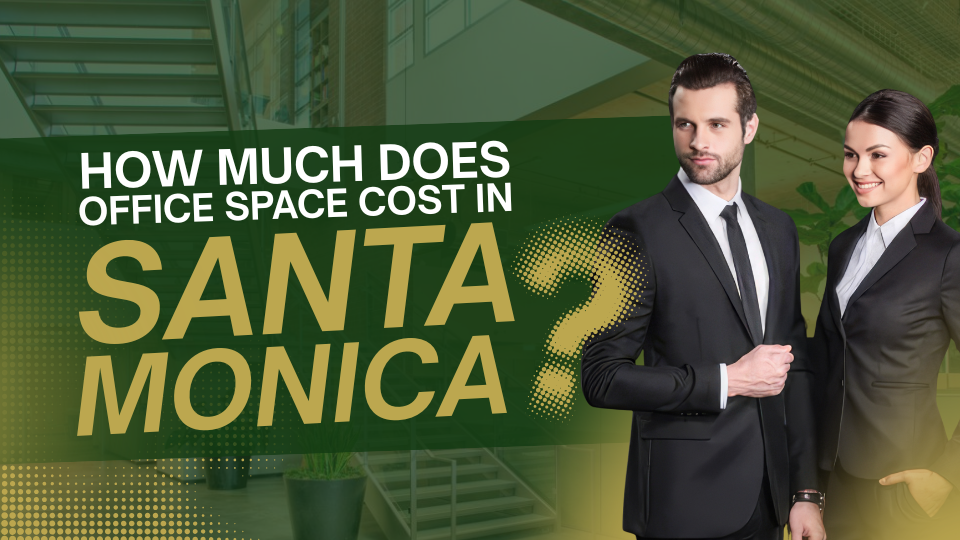 Barrister Suites Office Lease Two business professionals in suits stand together in a modern office lobby. Large text reads, How much does office space cost in Santa Monica? with a green and yellow color scheme.