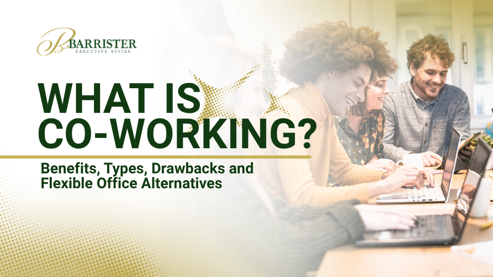 Barrister Suites Office Lease Four people smile and work on laptops at a shared table. The text reads, WHAT IS CO-WORKING? Benefits, Types, Drawbacks and Flexible Office Alternatives. The Barrister Executive Suites logo appears in the top left.