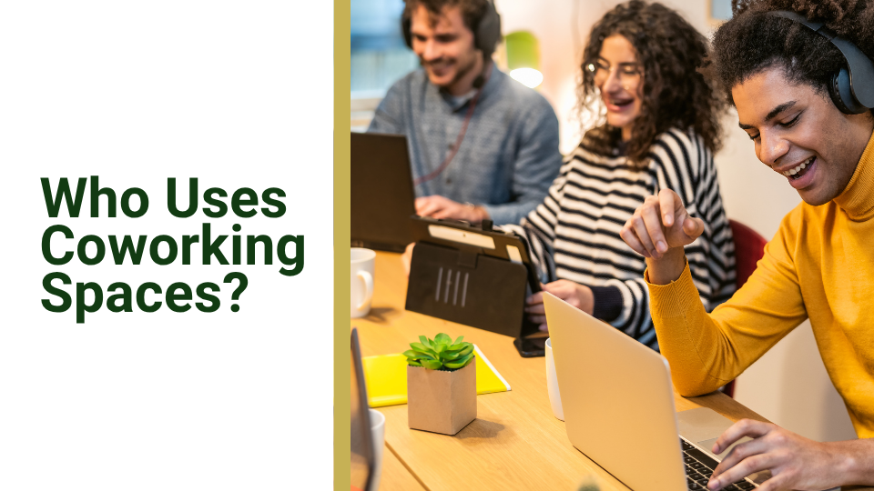 Barrister Suites Office Lease Three people smiling and working on laptops at a shared desk with a small plant. Text on the image reads Who Uses Coworking Spaces? in large green letters.