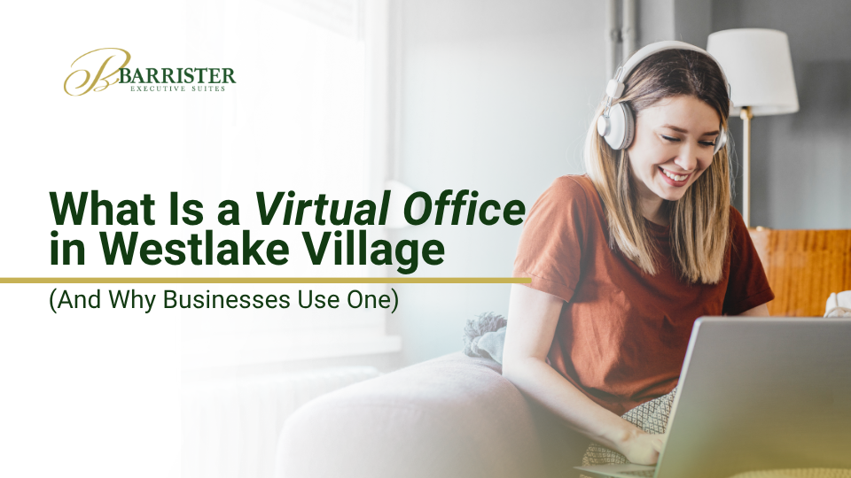 Barrister Suites Office Lease A woman wearing headphones smiles while using a laptop at home. Text reads: What Is a Virtual Office in Westlake Village (And Why Businesses Use One). Barrister Executive Suites logo is at the top left.