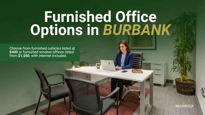 Barrister Suites Office Lease A woman works at a desk in a furnished office. Text reads: Furnished Office Options in BURBANK. Choose from furnished cubicles listed at $400 or furnished window offices listed from $1,550, with internet included. Barrister logo in corner.